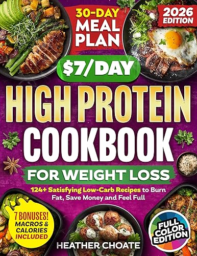 The $7/Day High Protein Cookbook for Weight Loss: 124 Easy
