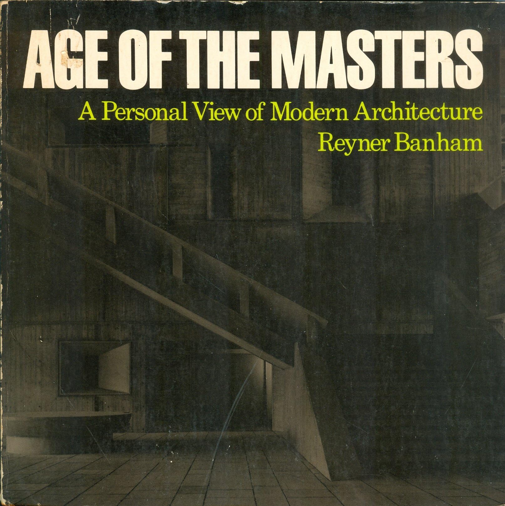 Banham: ∗age Of The Masters∗ (pr Only) T: Personal View of Modern Architecture