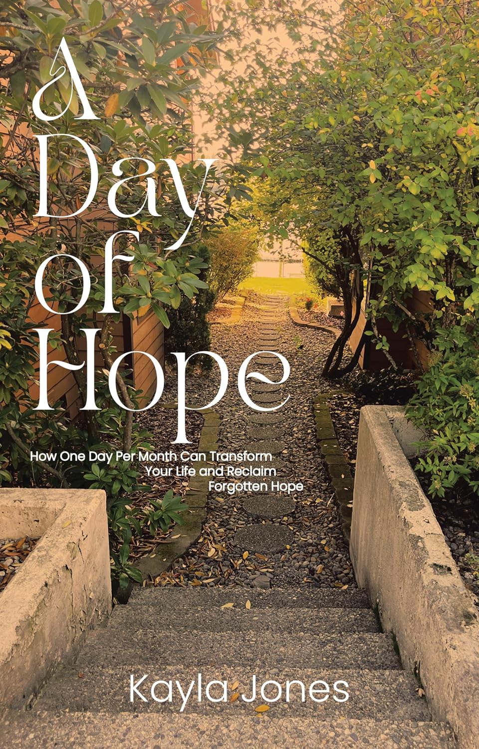 A Day of Hope: How One Day Per Month Can Transform Your Life and Reclaim Forgotten Hope      Kindle Edition
