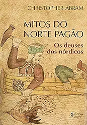 Mitos do norte pagão: Os deuses dos nórdicos