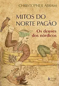 Mitos do norte pagão: Os deuses dos nórdicos
