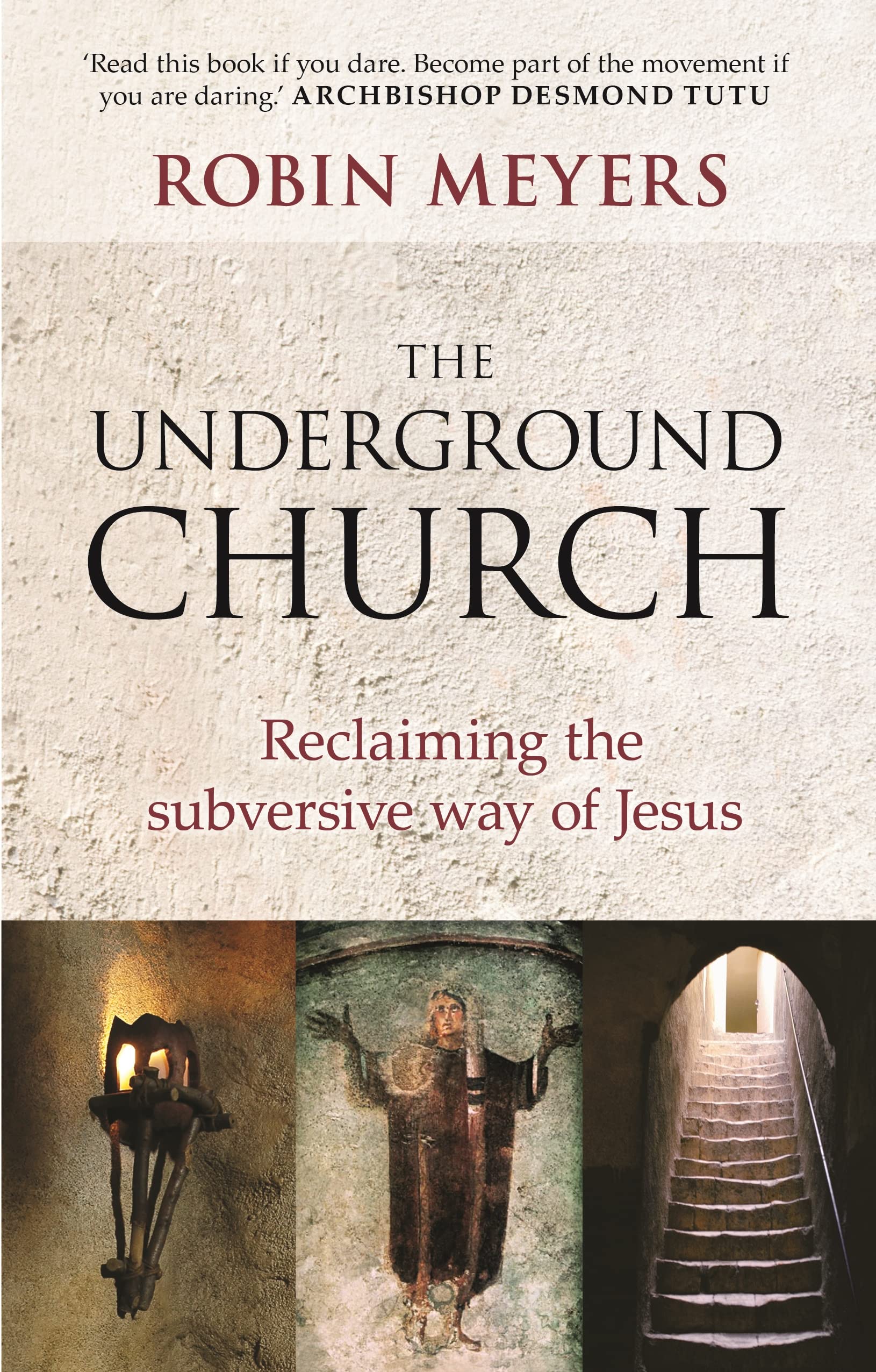 The Underground Church: Reclaiming the Subversive Way of Jesus