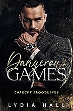 Dangerous Games: A Bratva Billionaire Romance (Corrupt Bloodlines Book 1)