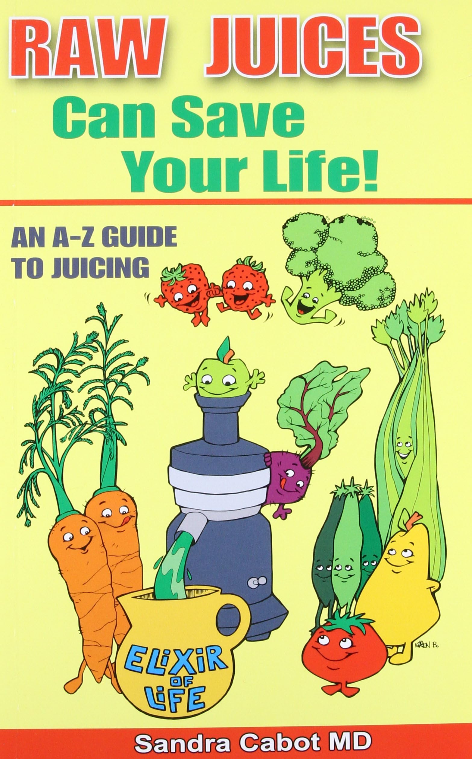 Raw Juices Can Save Your Life: An A-Z Guide to Juicing. Paperback – November 1, 2001