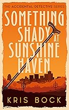 Something Shady at Sunshine Haven : Female Sleuth Cozy Mysteries (The Accidental Detective Book 1)