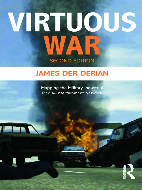Virtuous War: Mapping the Military-Industrial-Media-Entertainment-Network      2nd Edition, Kindle Edition