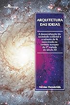 Arquitetura das Ideias: a Dessacralização da Sociedade Ocidental e o Advento da fé Raciocinada no Contexto Europeu da 2ª Metade do Século XIX