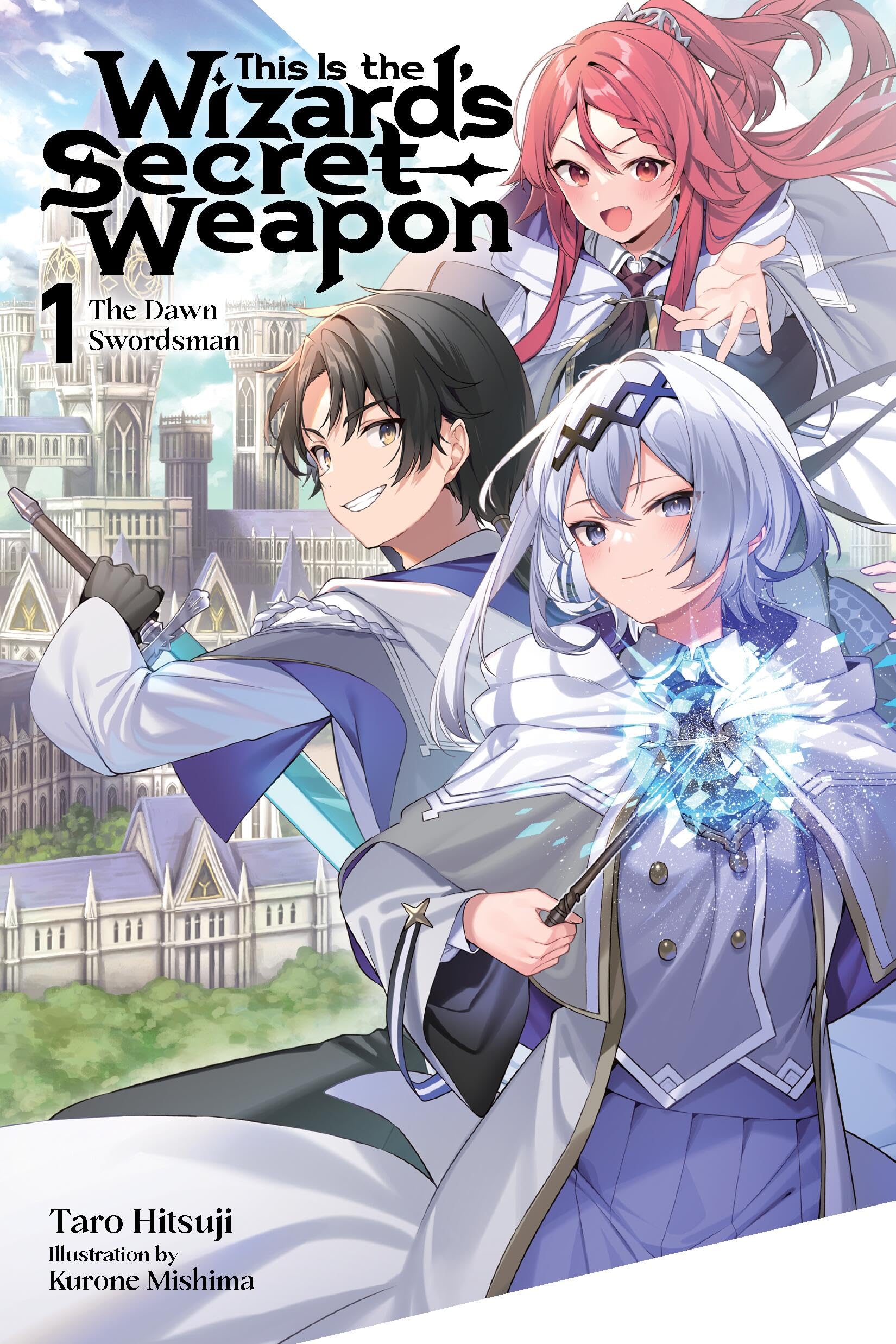 This Is the Wizard’s Secret Weapon, Vol. 1 (light novel): The Dawn Swordsman Volume 1