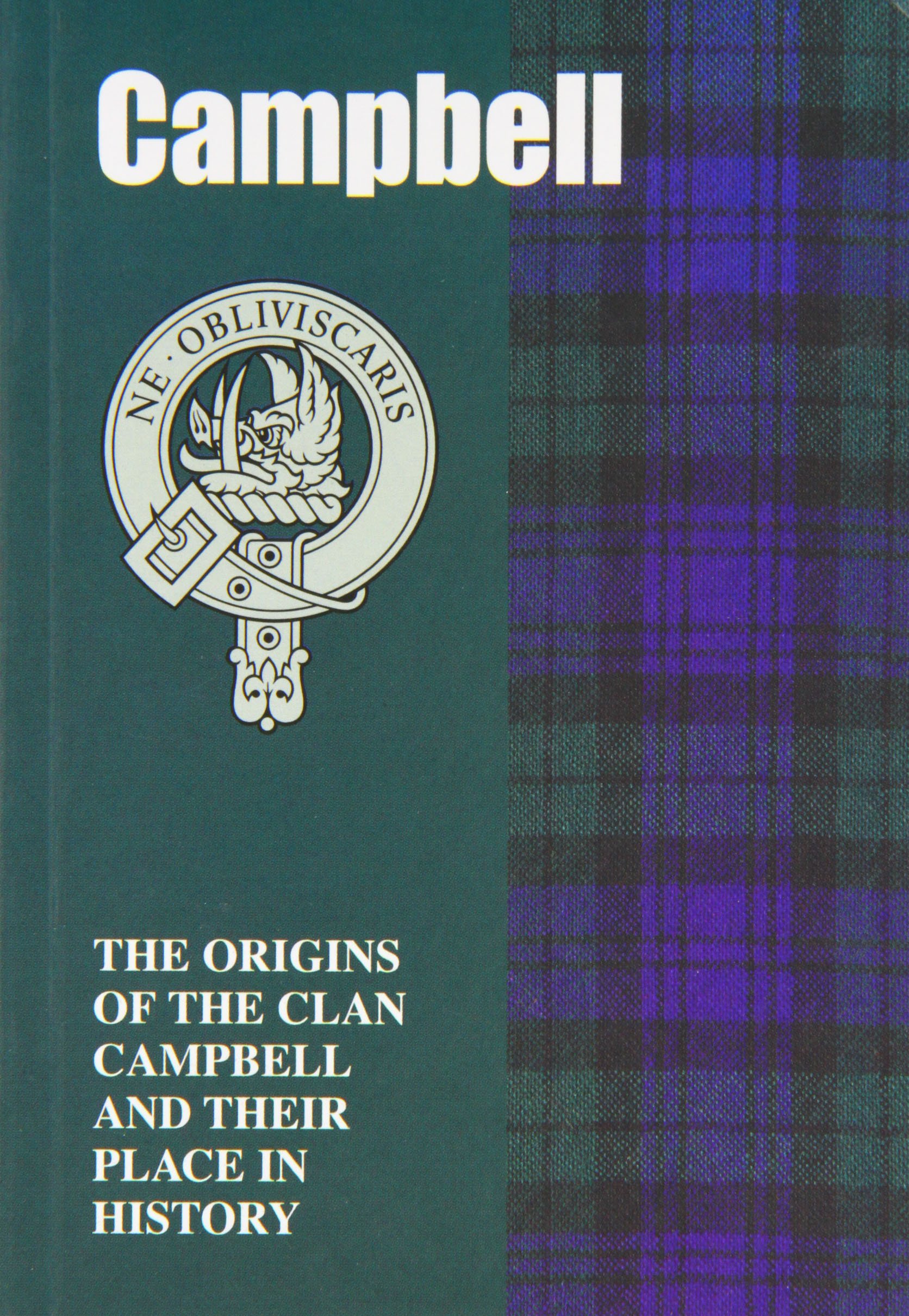 Campbell: The Origins of the Clan Campbell and Their Place in History (Scottish Clan Mini-book)