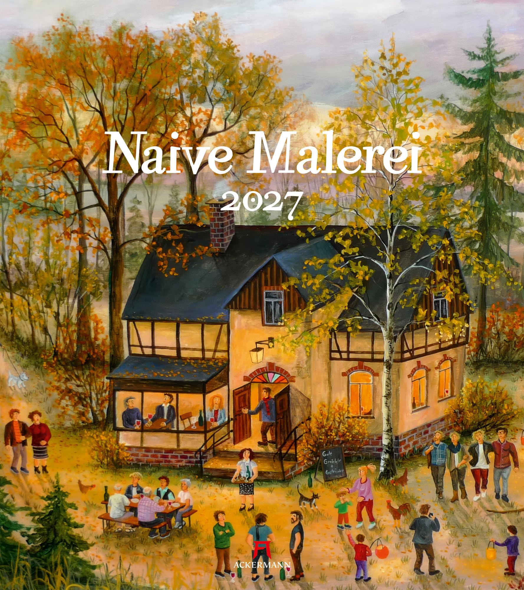 Naive Malerei Kalender 2027: Farbenfroher Kunst-Kalender im großen Hochformat (48x54 cm) | Fröhliche und fantasievolle Gemälde