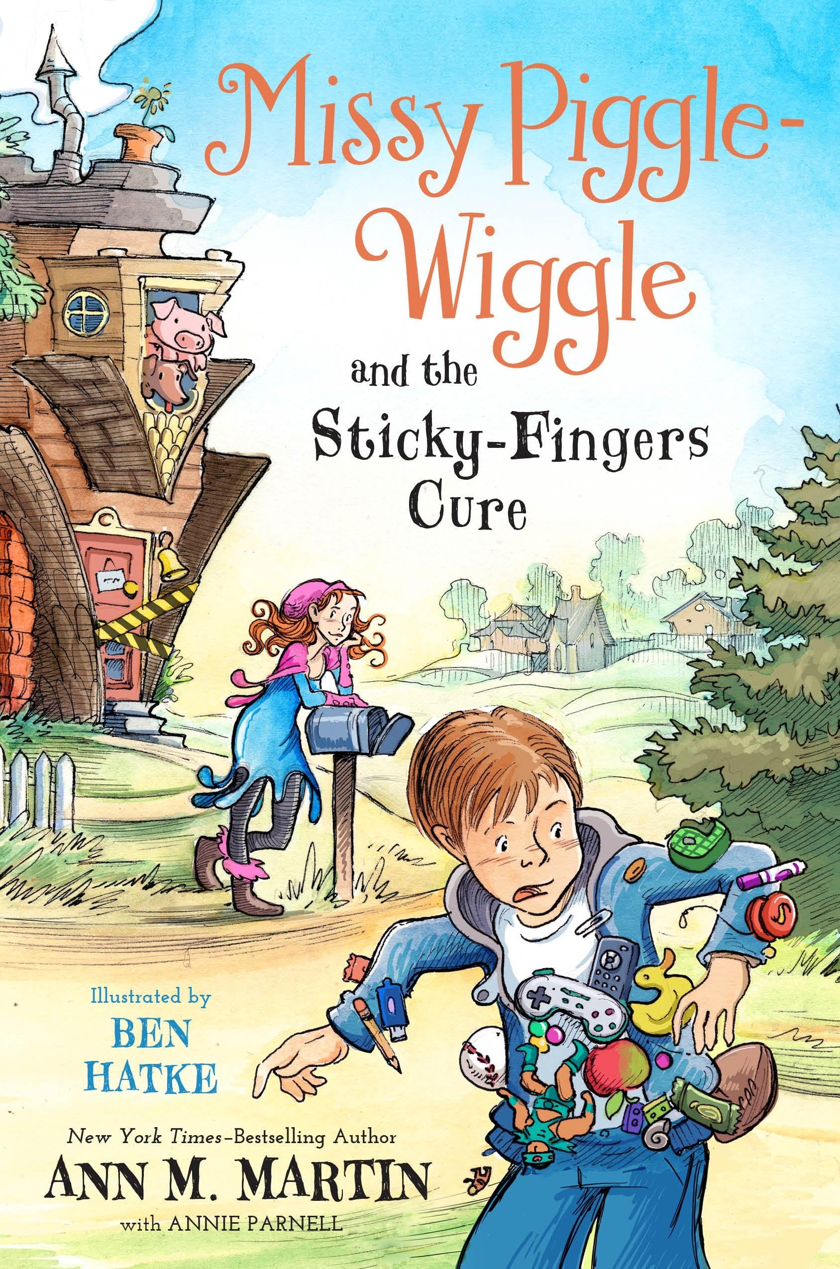 Missy Piggle-Wiggle and the Sticky-Fingers Cure: 3 (Missy Piggle-Wiggle, 3)