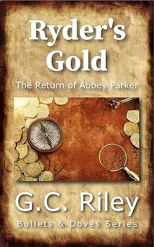 Ryder's Gold The Return of Abbey Parker (Bullets & Doves)