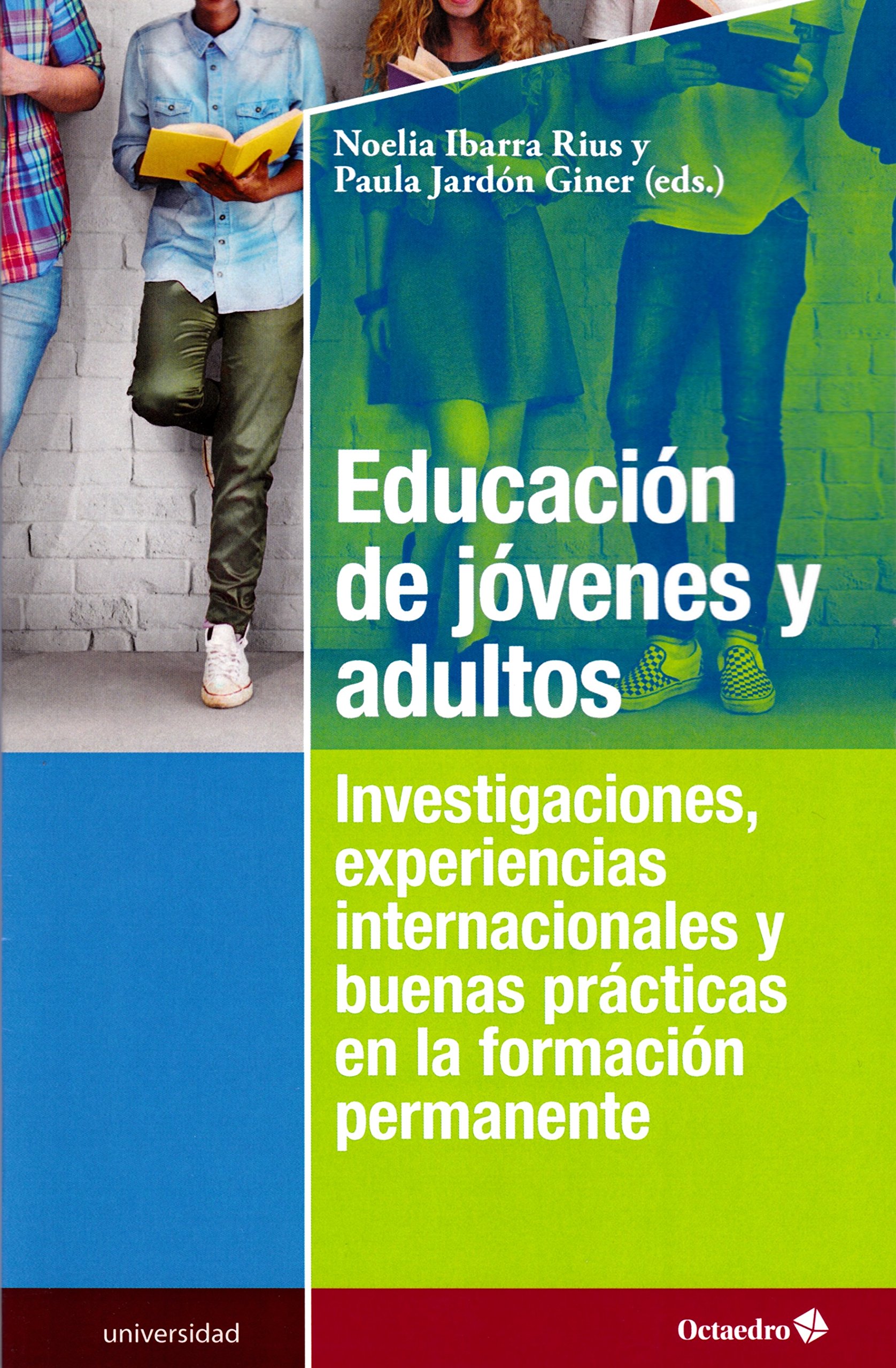Educación de jóvenes y adultos. Investigaciones, experiencias internacionales y buenas prácticas en la formación permanente (Universidad)
