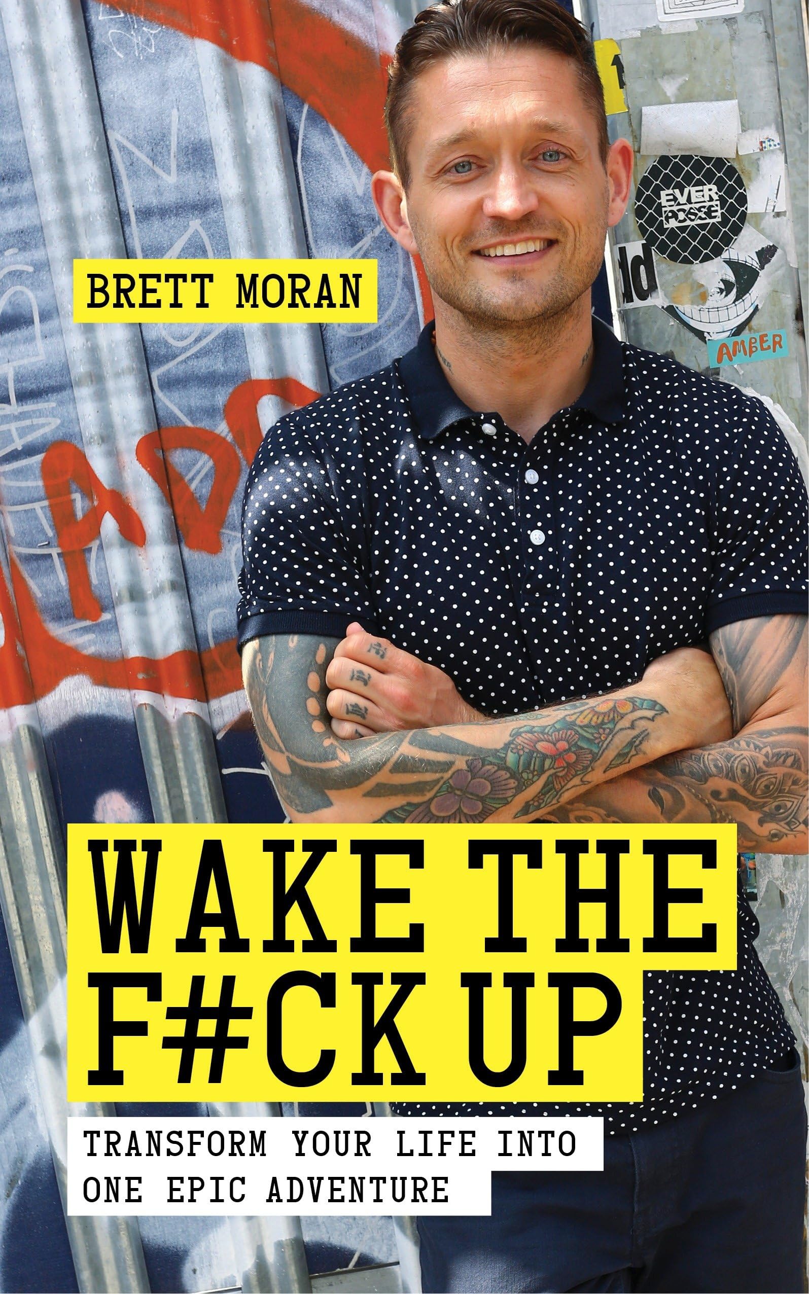Wake the F#ck Up: Transform Your Life Into One Epic Adventure