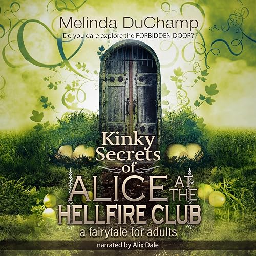 Kinky Secrets of Alice at the Hellfire: Kinky Secrets of Alice Trilogy, Book 3