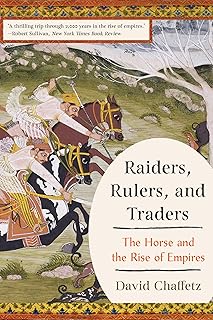 Raiders, Rulers, and Traders: The Horse and the Rise of Empires