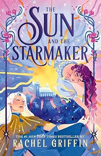 The Sun and the Starmaker: The Spellbinding Romantasy Sensation from the Author of The Nature of Witches