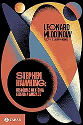 Stephen Hawking: Histórias de física e de uma amizade