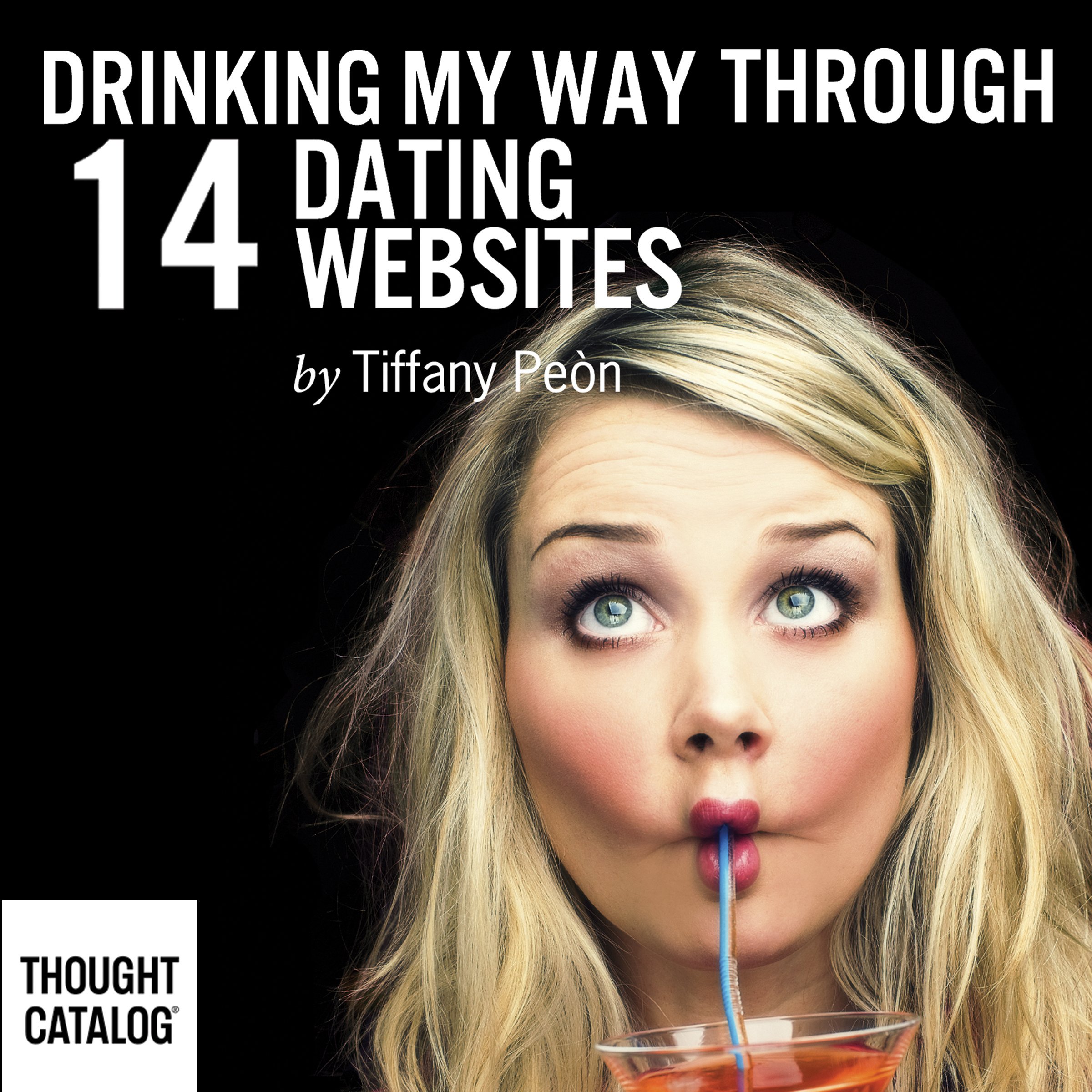Cover art for Drinking My Way Through 14 Online Dating Websites