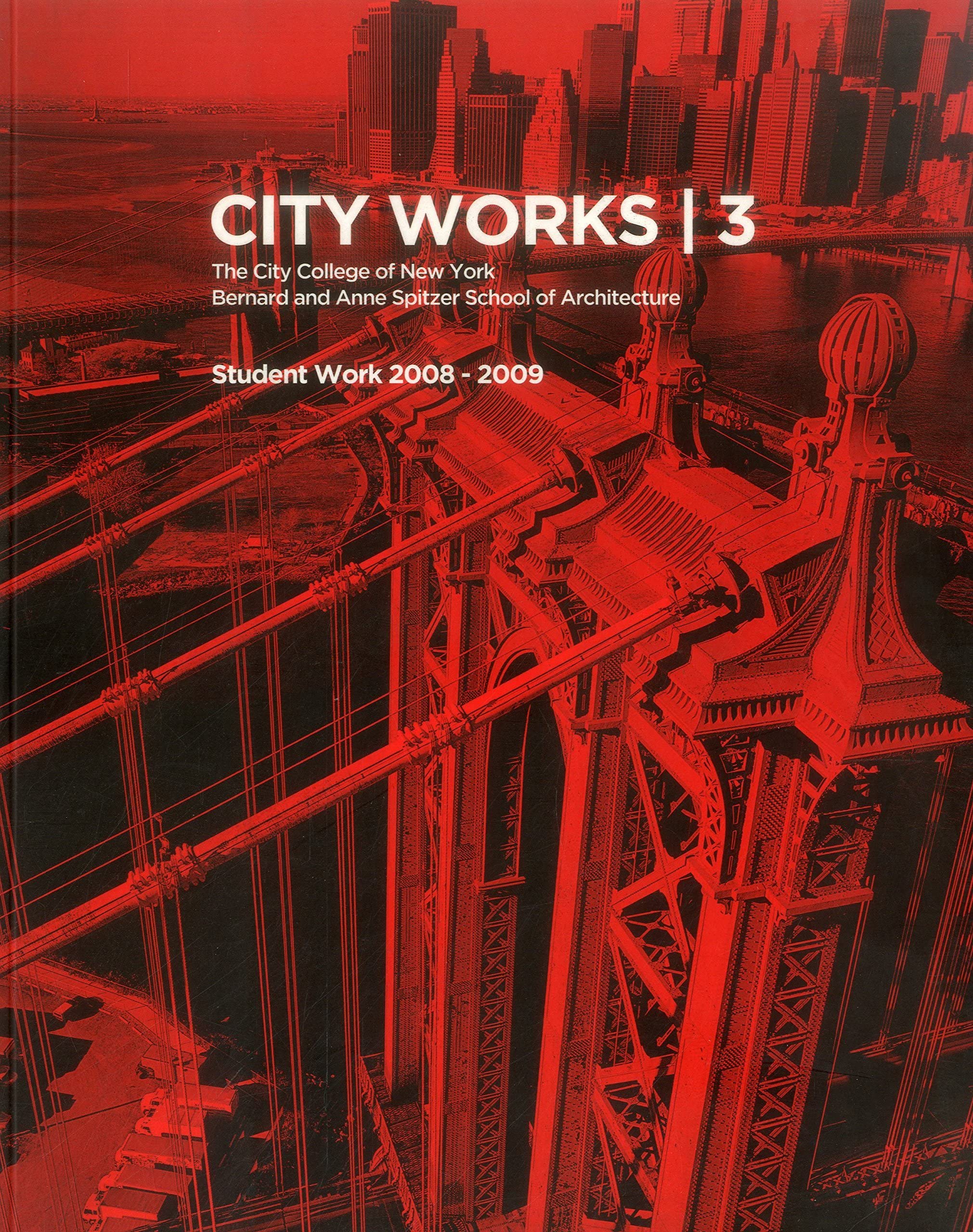 City Works 3 Album Architecture CCNY Spitzer Recueil Travaux 2008-2009