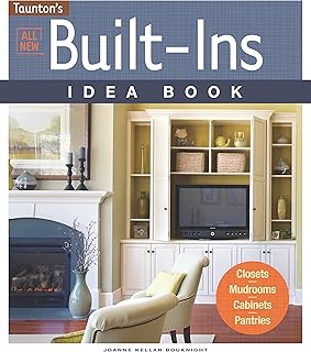 All New Built-Ins Idea Book: Closets*Mudrooms*Cabinets*Pantries (Taunton Home Idea Books)