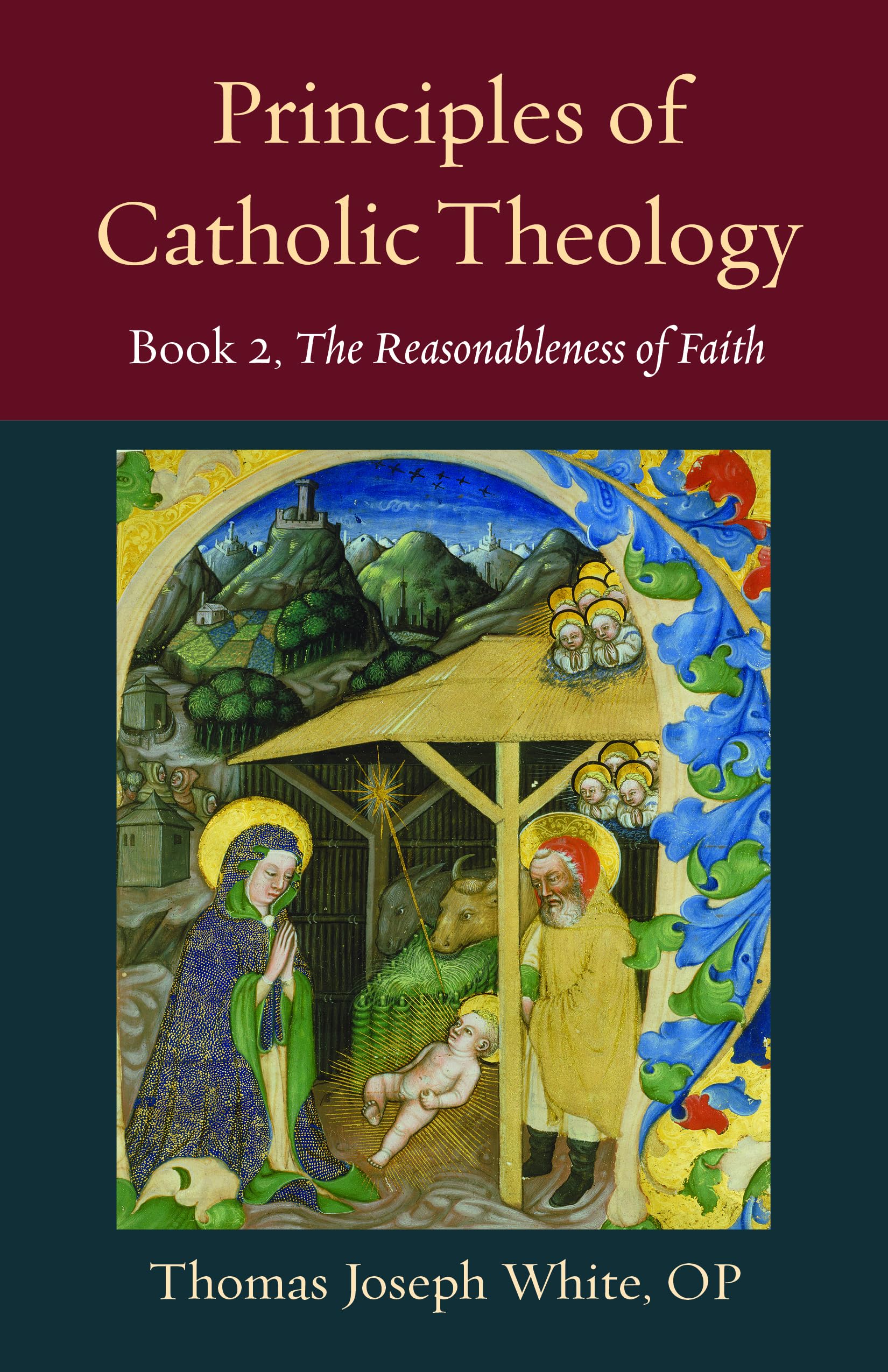 Principles of Catholic Theology, Book 2: On the Rational Credibility of Christianity: 23 (Thomistic Ressourcement Series)