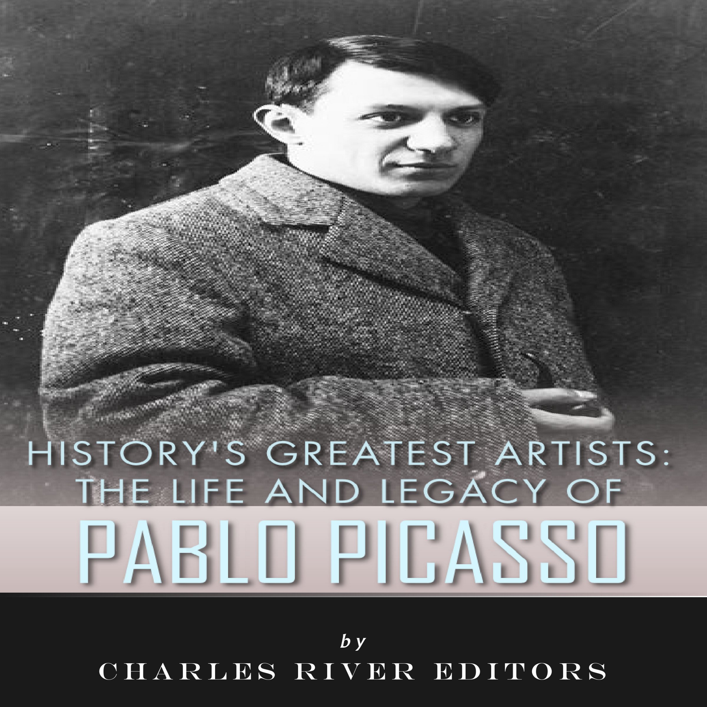 Cover art for History's Greatest Artists: The Life and Legacy of Pablo Picasso