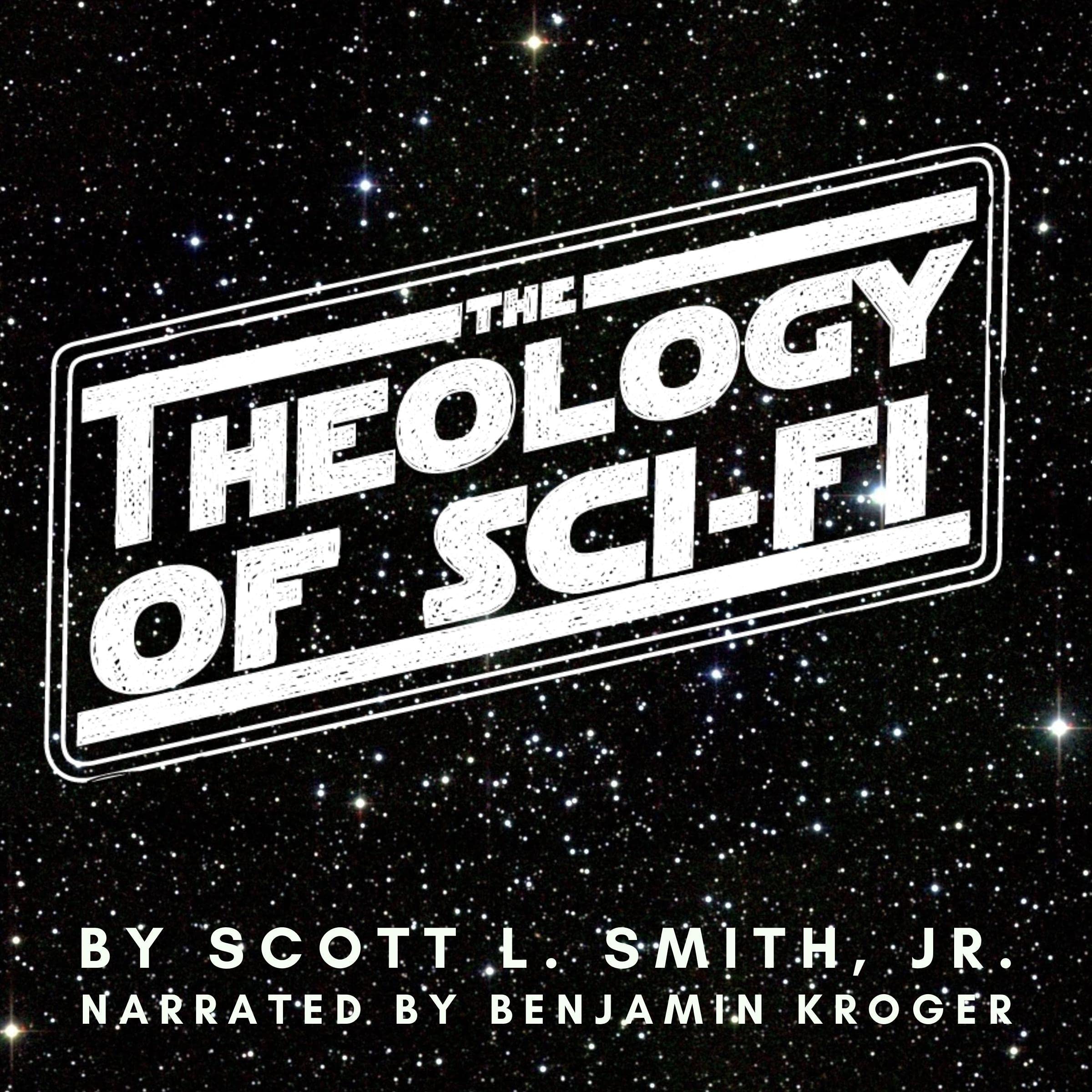 The Theology of Sci-Fi: The Christian’s Guide to the Galaxy