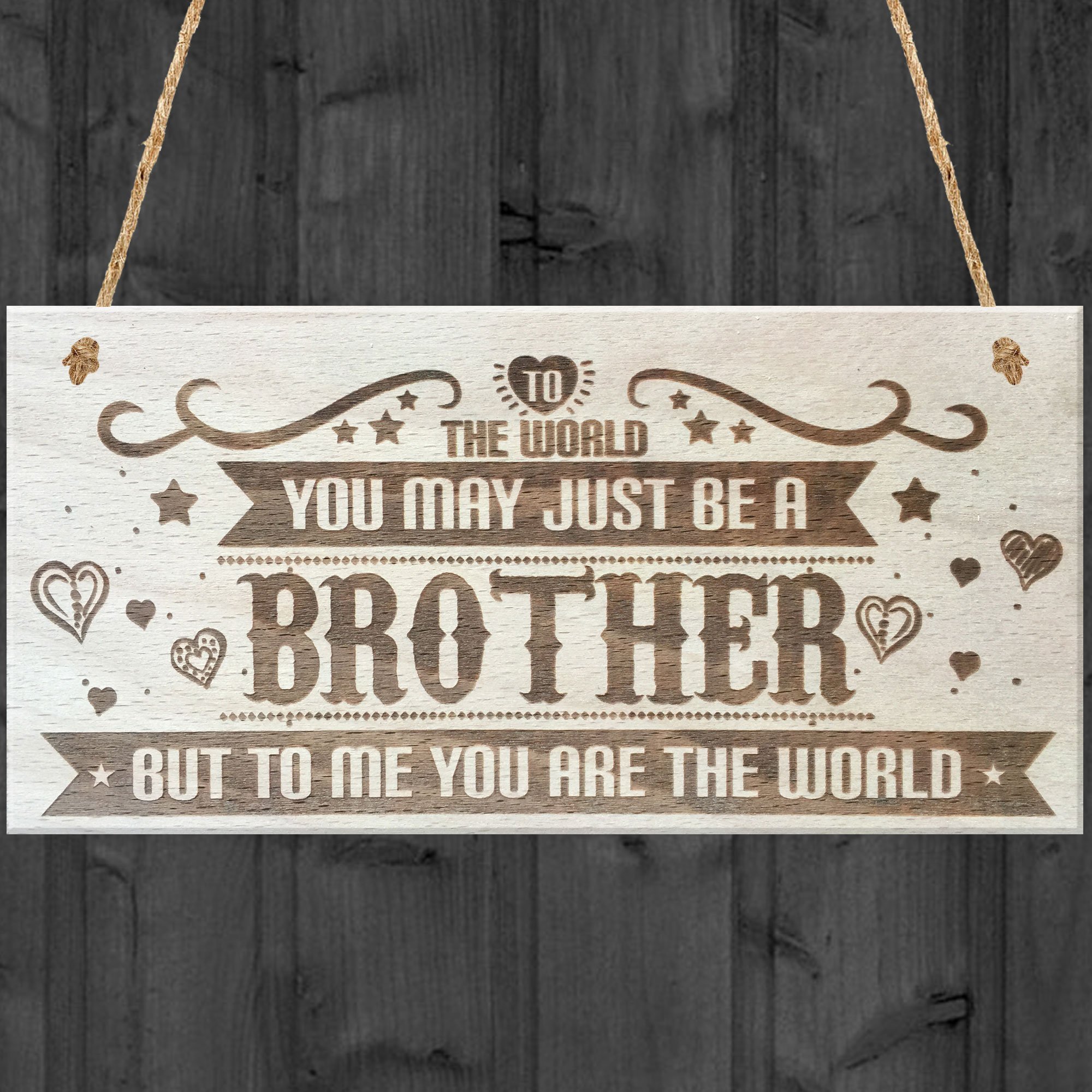 Red Ocean To The World You May Just Be A Brother But To Me You Are The World Wooden Hanging Plaque Love Gift Sign Friendship Present