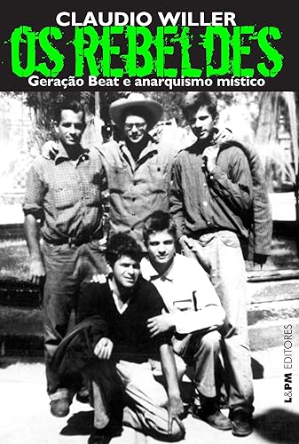 Os Rebeldes: Geração Beat e Anarquismo Místico