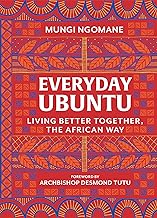 Everyday Ubuntu: Living Better Together, the African Way