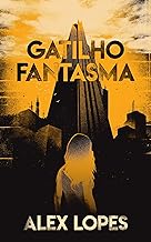 Gatilho Fantasma (Interfaces de Resistência)