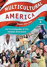 Multicultural America: An Encyclopedia of the Newest Americans [4 volumes]