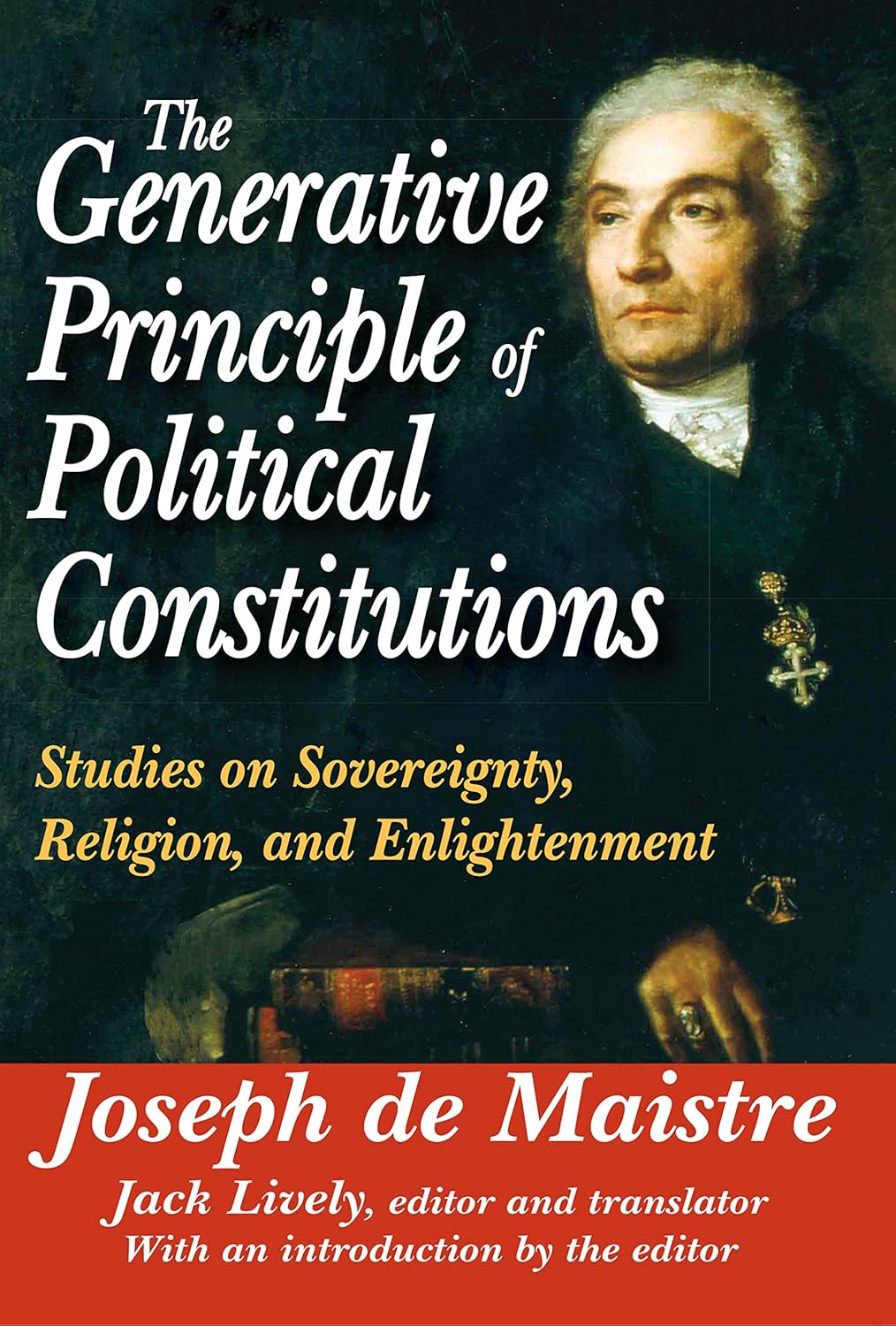 The Generative Principle of Political Constitutions: Studies on Sovereignty, Religion and Enlightenment