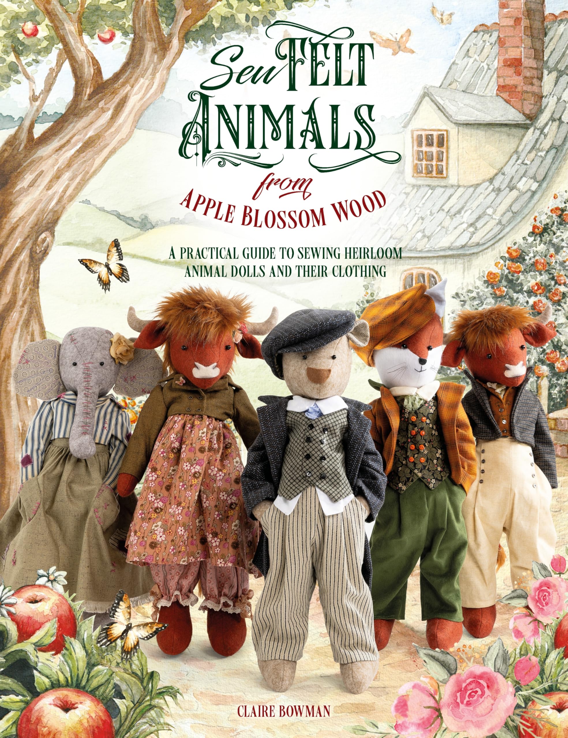 Sew Felt Animals From Apple Blossom Wood: A practical guide to sewing heirloom animal dolls and their clothing
