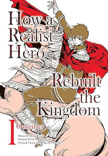 How a Realist Hero Rebuilt the Kingdom (Manga): Omnibus 1