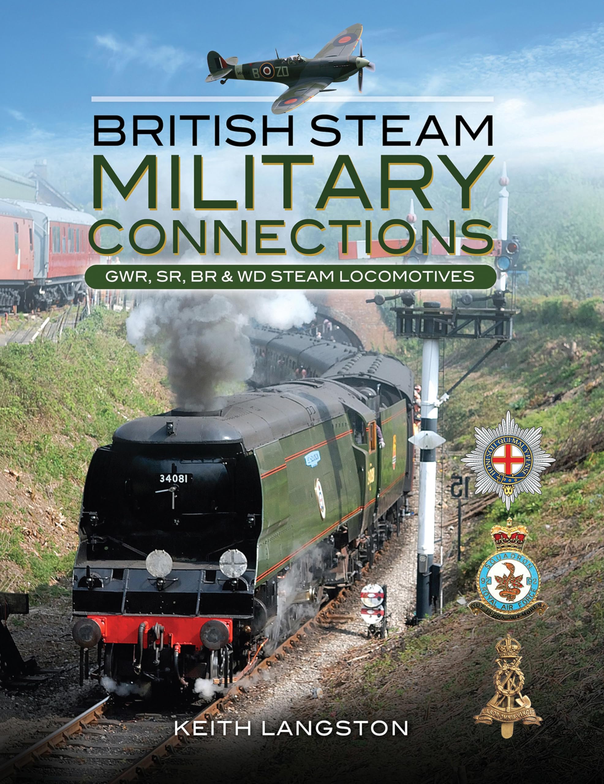 British Steam Military Connections: GWR, SR, BR & WD Steam Locomotives: Great Western Railway, Southern Railway, British Railways & War Department Steam Locomotives