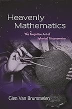 Heavenly Mathematics: The Forgotten Art of Spherical Trigonometry