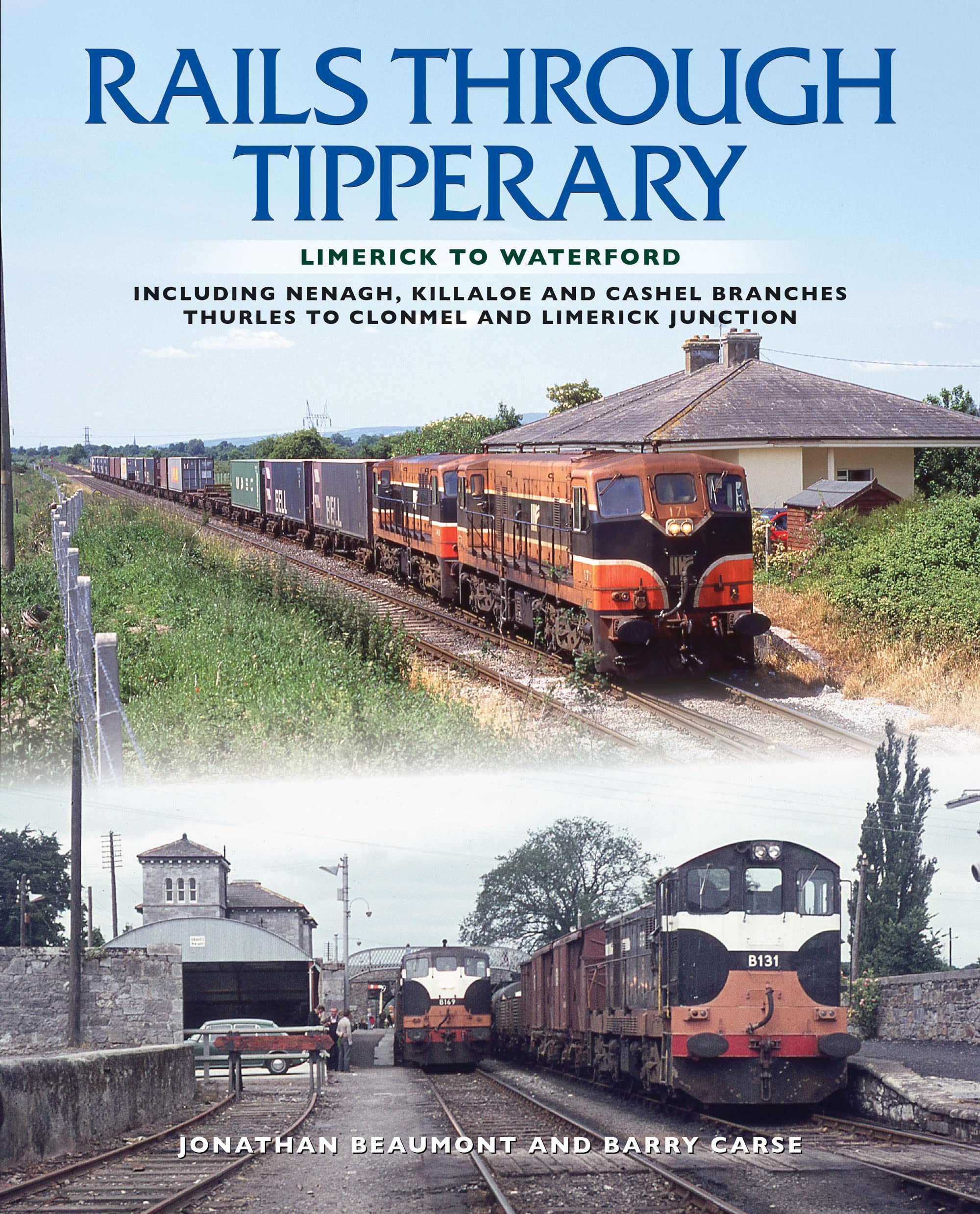 Rails Through Tipperary: Limerick to Waterford: Including Nenagh, Killaloe and Cashel Branches Thurles to Clonmel and Limerick Junction