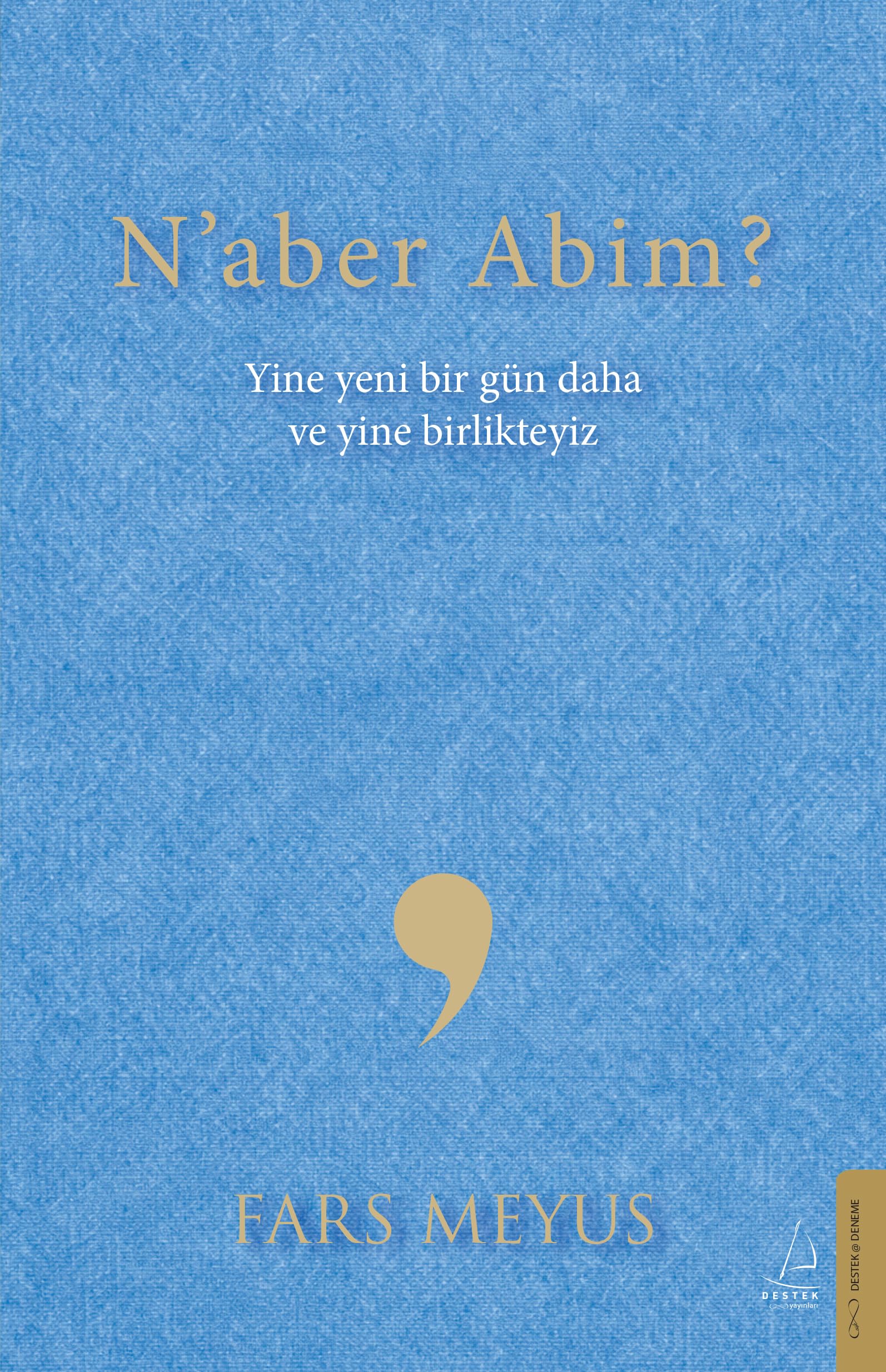 Naber Abim?: Yine Yeni Bir Gün Daha ve Yine Birlikteyiz