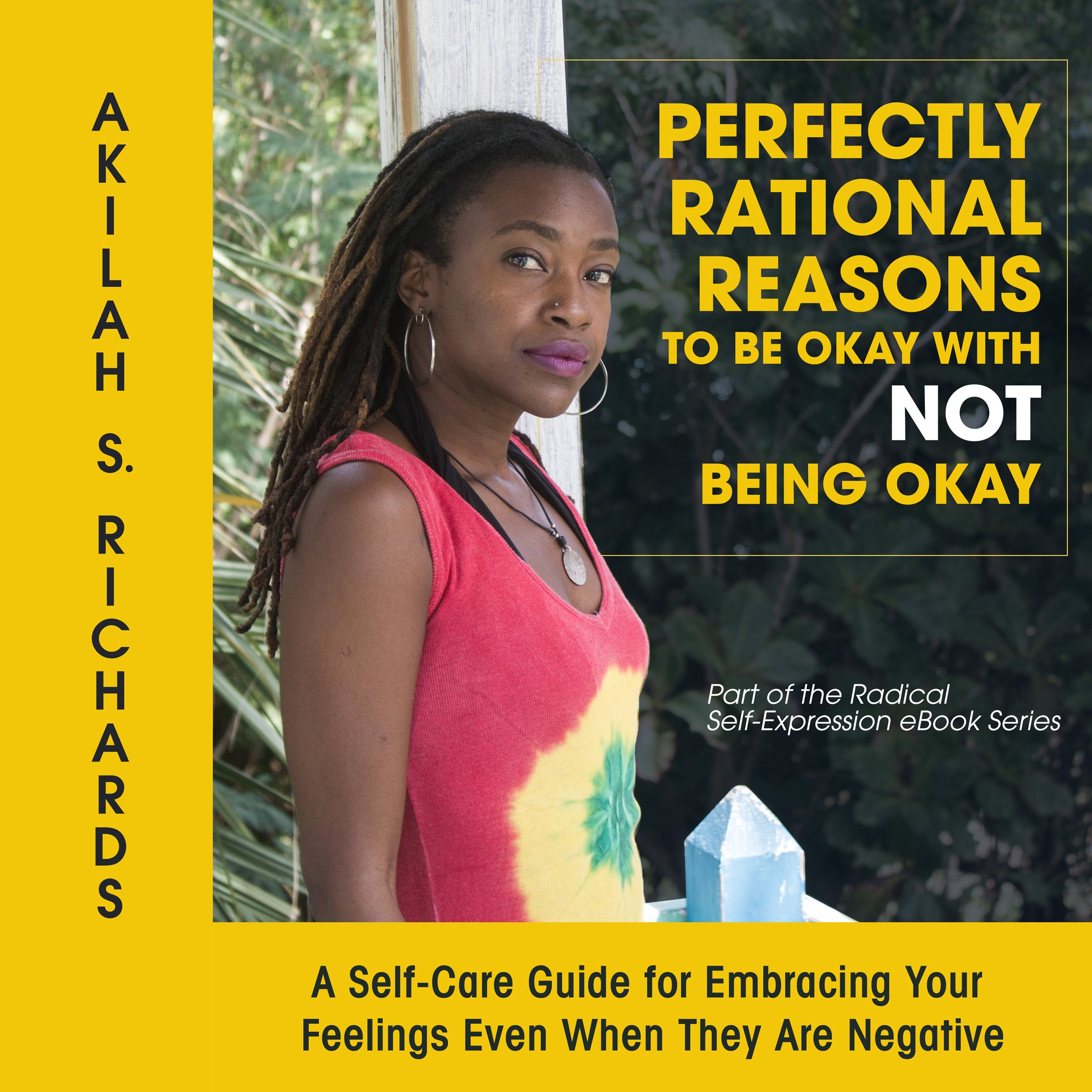 Perfectly Rational Reasons to Be Okay with Not Being Okay: A Self-Care Guide for Embracing Your Feelings Even When They Are Negative