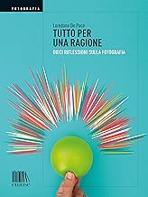 Tutto per una ragione Dieci riflessioni sulla fotografia