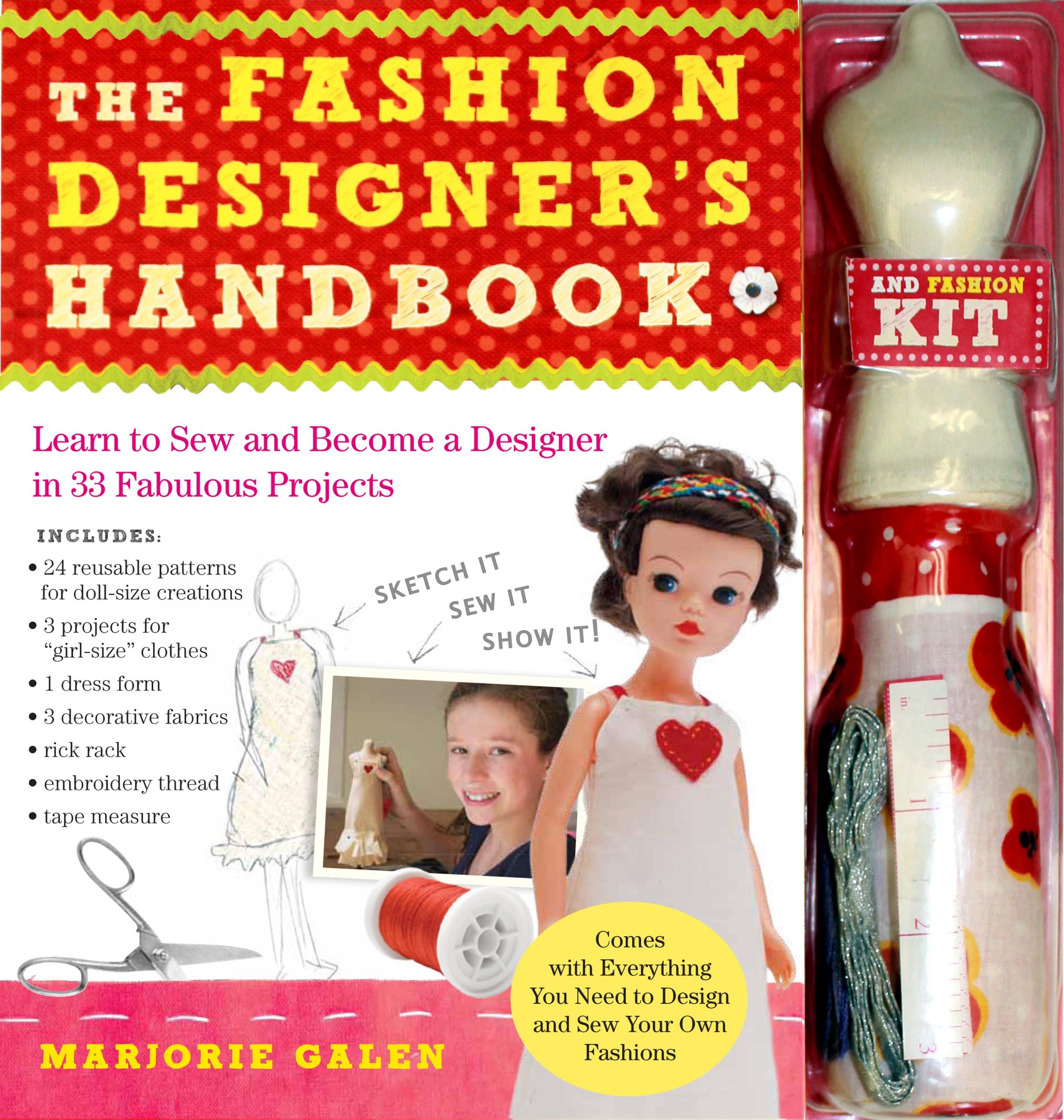 The Fashion Designer's Handbook & Fashion Kit: Learn to Sew and Become a Designer in 33 Fabulous Projects