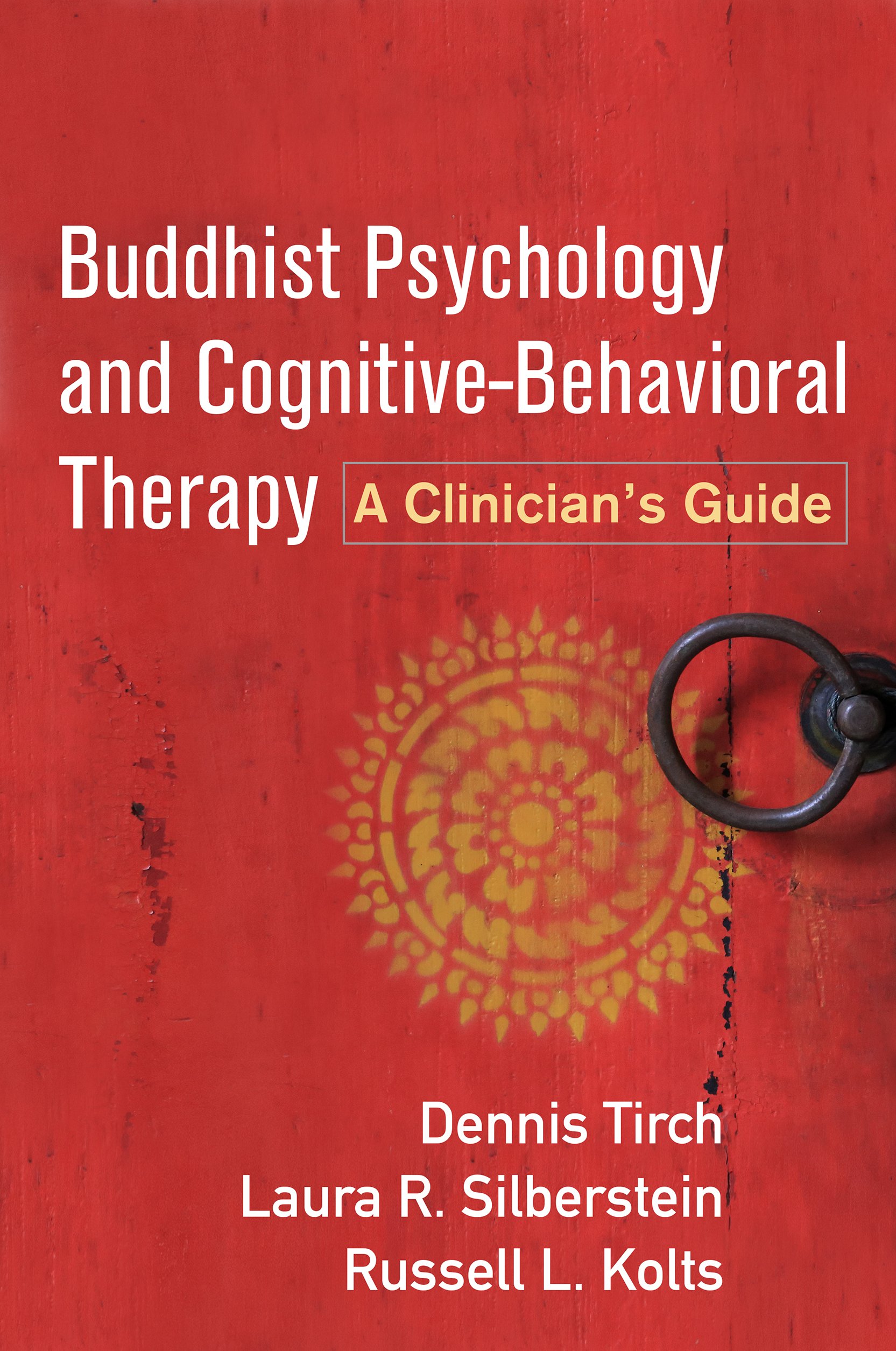 Buddhist Psychology and Cognitive-Behavioral Therapy by Dennis  Tirch
