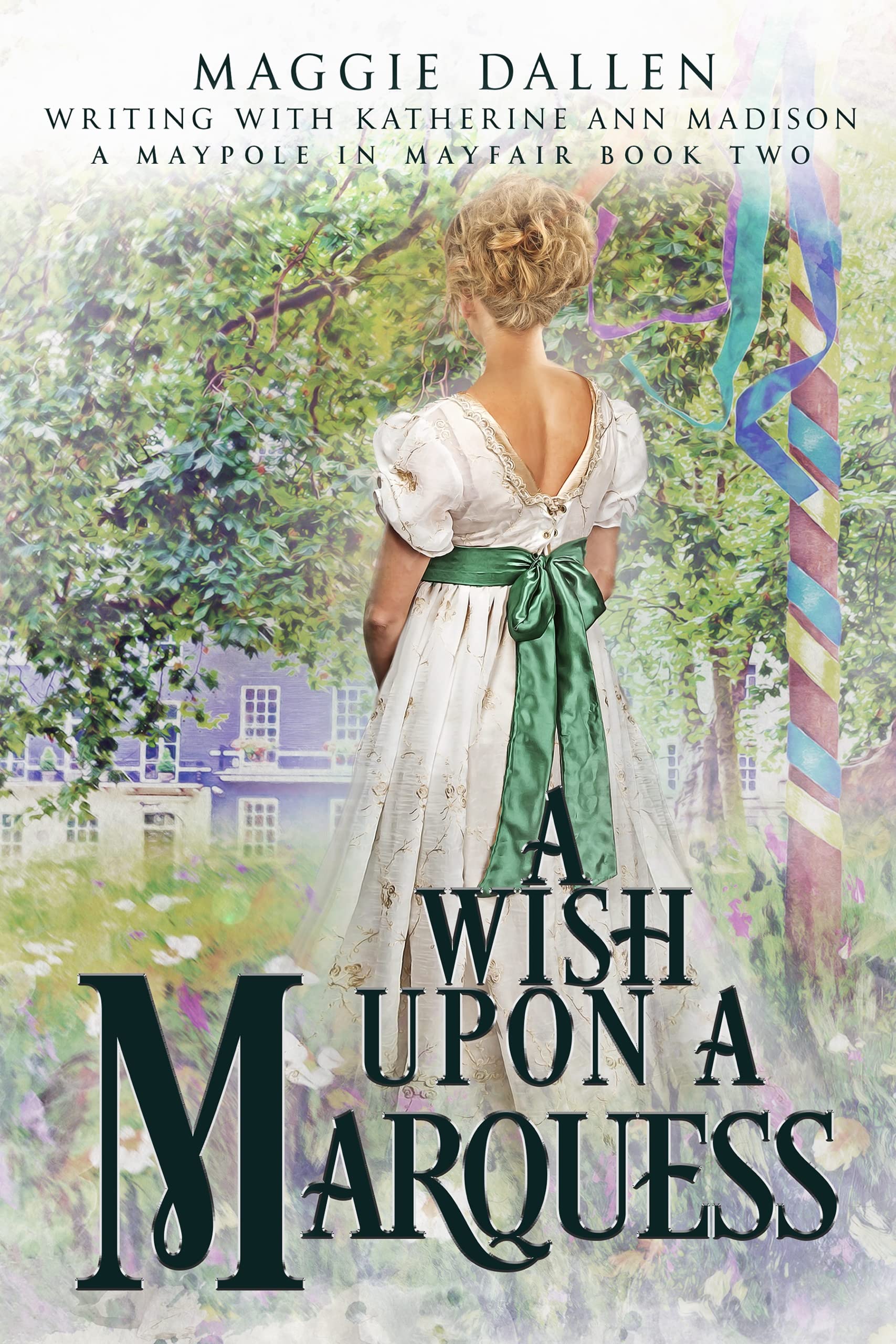 A Wish Upon a Marquess: Sweet Regency Romance (A Maypole in Mayfair Book 2)