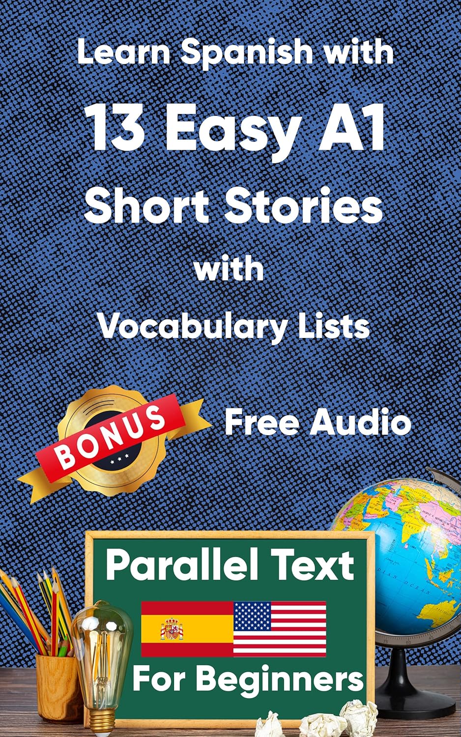 Learn Spanish with 13 Easy A1 Short Stories with Vocabulary Lists for