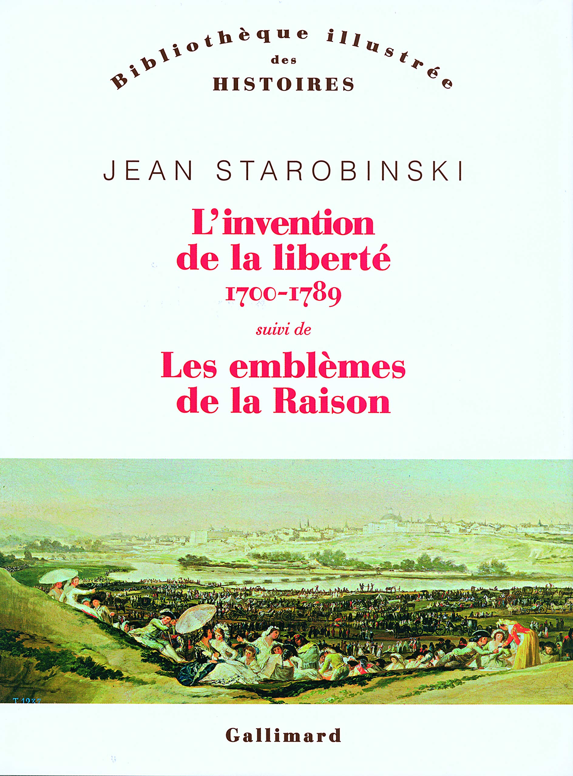 L'invention de la liberté 1700-1789/1789 les emblèmes de la raison: Suivi de 1789 Les emblèmes de la raison