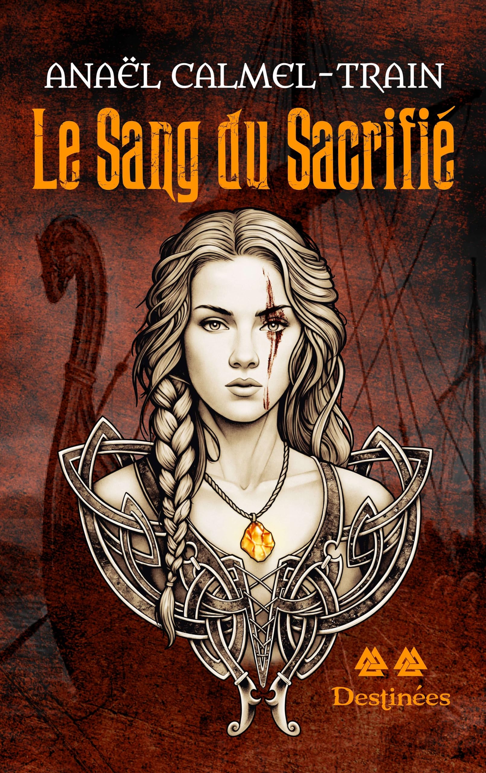 Le Sang du Sacrifié: Tome 2 - Destinées
