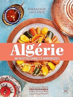 Algérie: 60 recettes saines et savoureuses