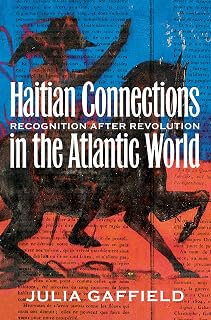 Haitian Connections in the Atlantic World: Recognition after Revolution